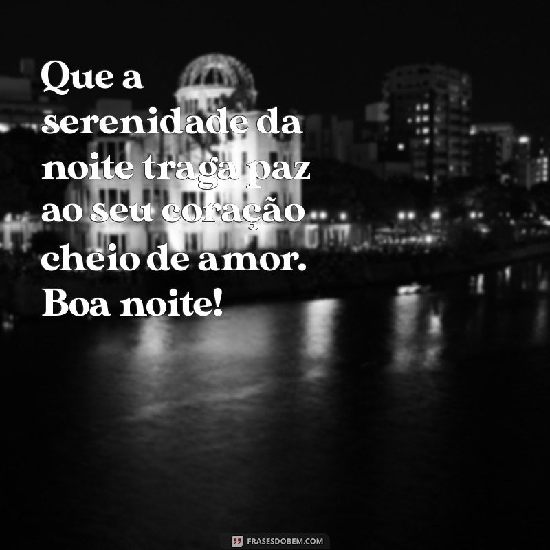 Frases de Boa Noite com Amor: Mensagens para Encantar Seu Coração 