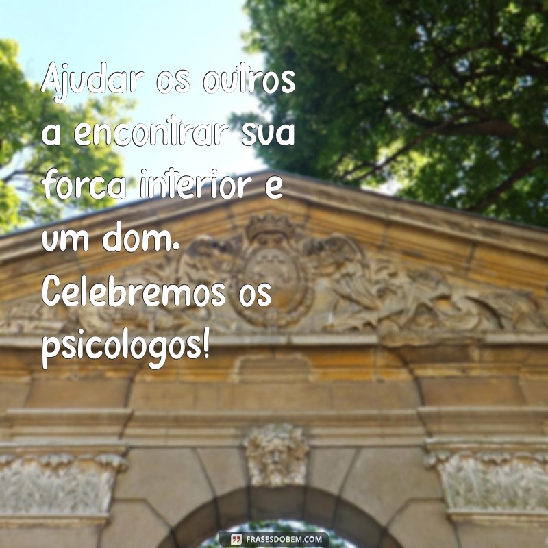 Mensagens Inspiradoras para Comemorar o Dia do Psicólogo 