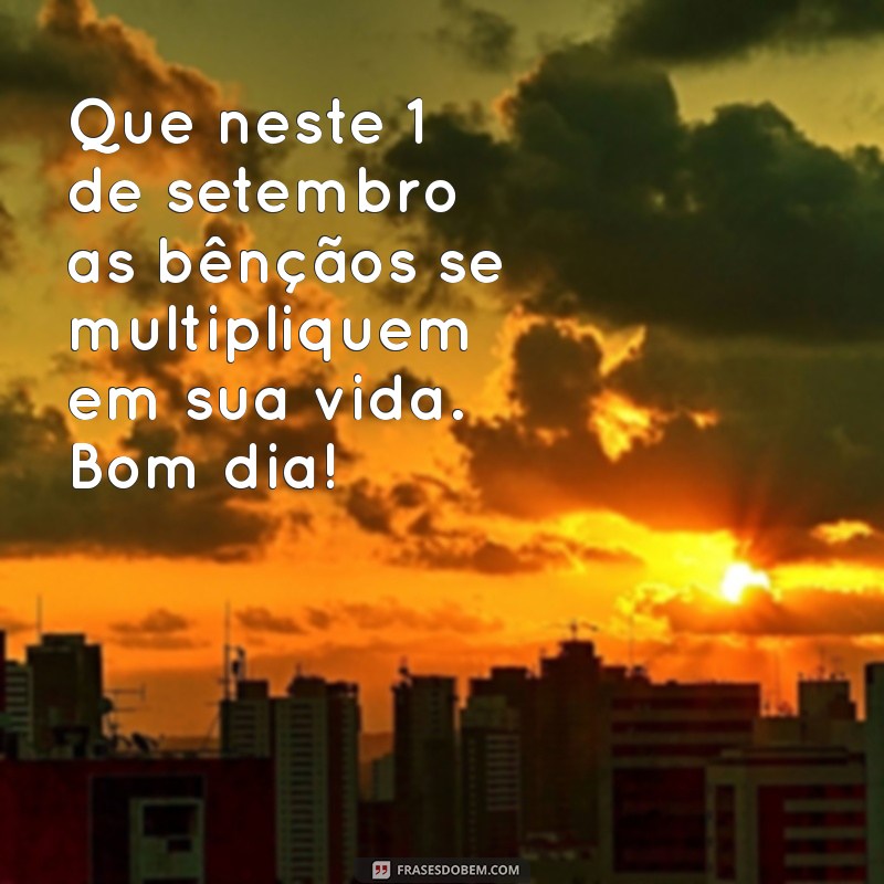 Mensagens Inspiradoras de Bom Dia para Celebrar 1 de Setembro 