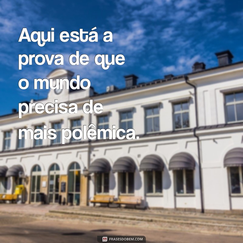 As Melhores Frases de Deboche para Arrasar nas Suas Fotos 