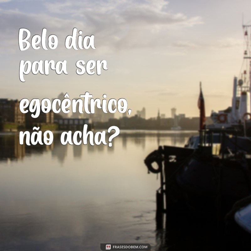 As Melhores Frases de Deboche para Arrasar nas Suas Fotos 