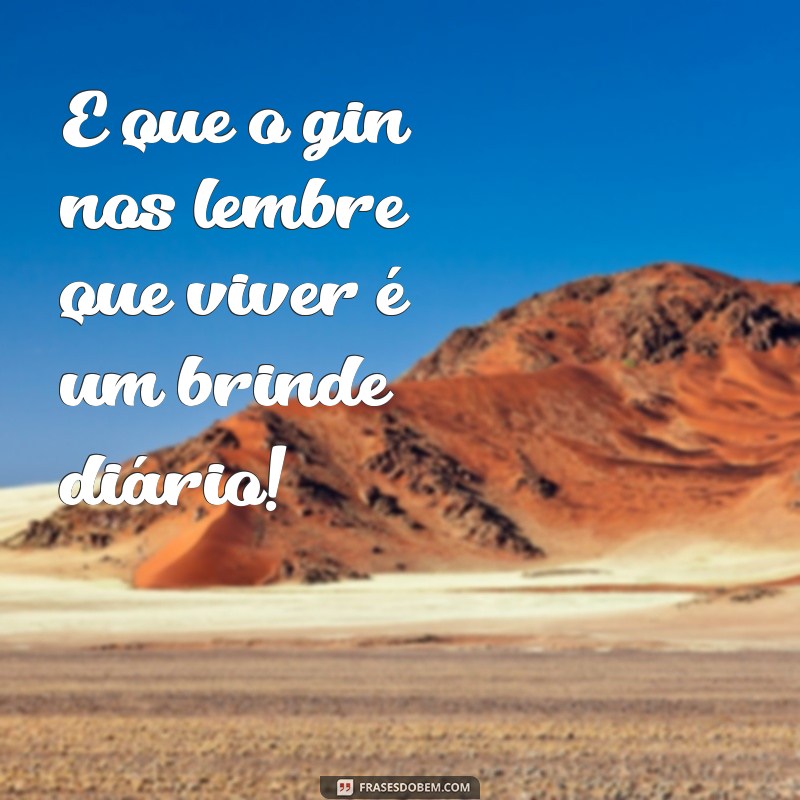 Frases Criativas para Acompanhar sua Taça de Gin: Inspire-se! 