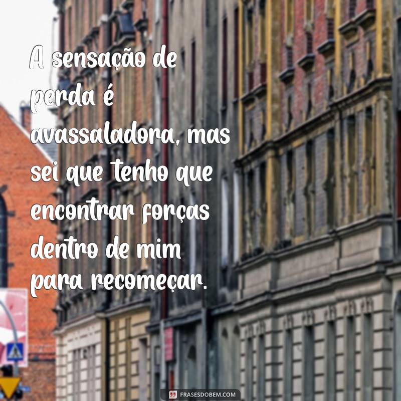 Como Lidar com o Fim de um Relacionamento: Desabafos que Ajudam na Superação 