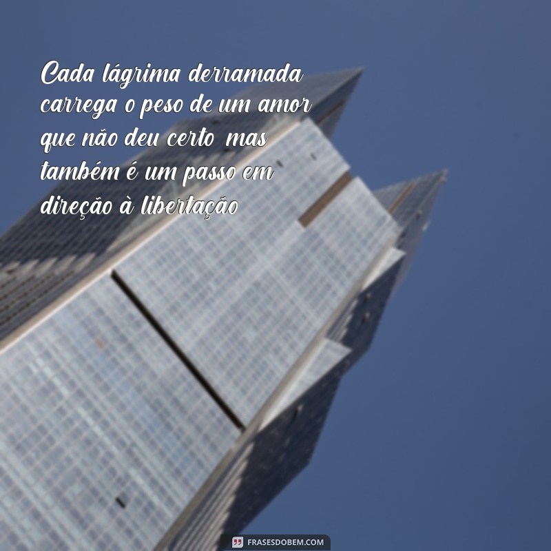 Como Lidar com o Fim de um Relacionamento: Desabafos que Ajudam na Superação 