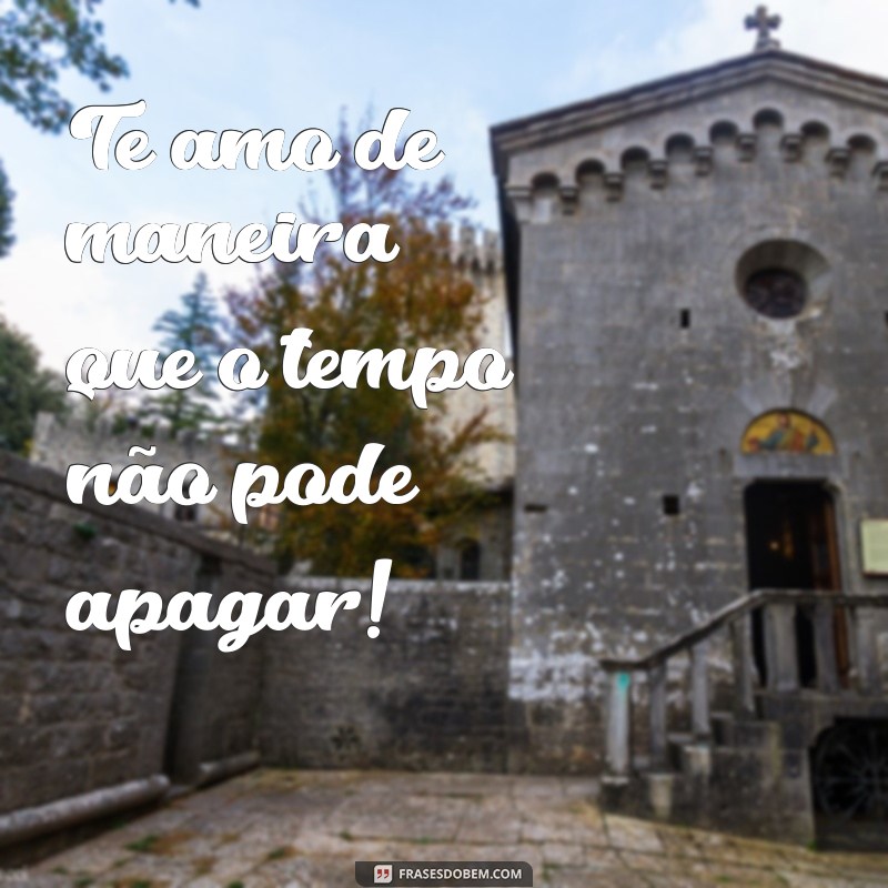 Frases Gigantes de Te Amo para Compartilhar e Copiar 