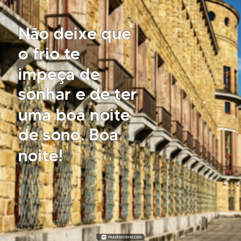 20 Frases de Boa Noite para Aquecer sua Alma em Noites Frias 