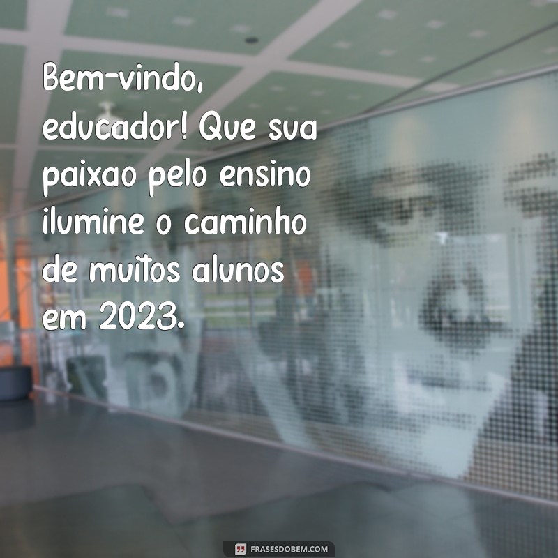 Mensagem de Boas-Vindas aos Professores 2023: Inspiração e Agradecimento 