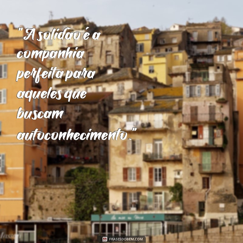 frases para fotos sozinho instagram tumblr masculino 