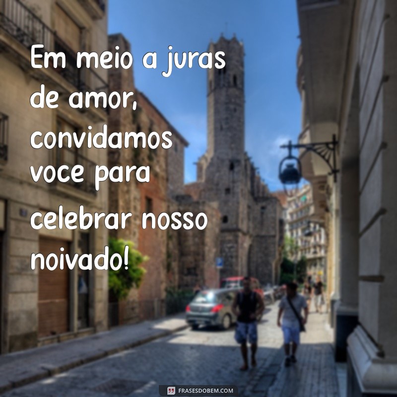 Frases Criativas para Convites de Noivado: Inspire-se para o Seu Grande Dia! 