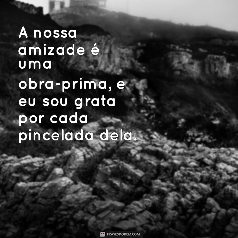 Frases Inspiradoras de Amizade: Celebre o Laço Entre Amigas 