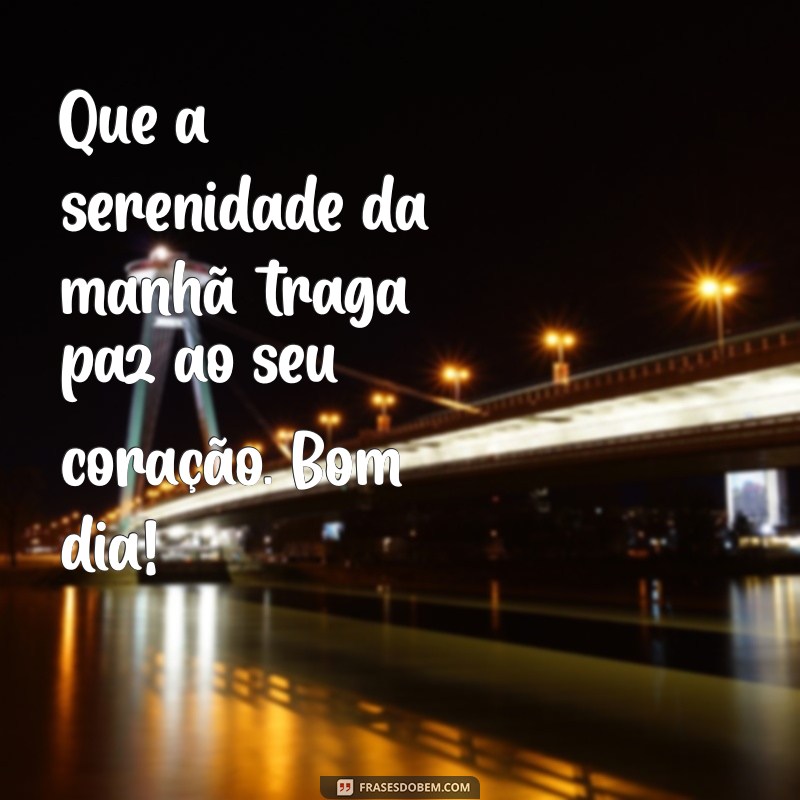 Mensagens de Bom Dia: Frases Inspiradoras para Começar o Dia com Positividade 