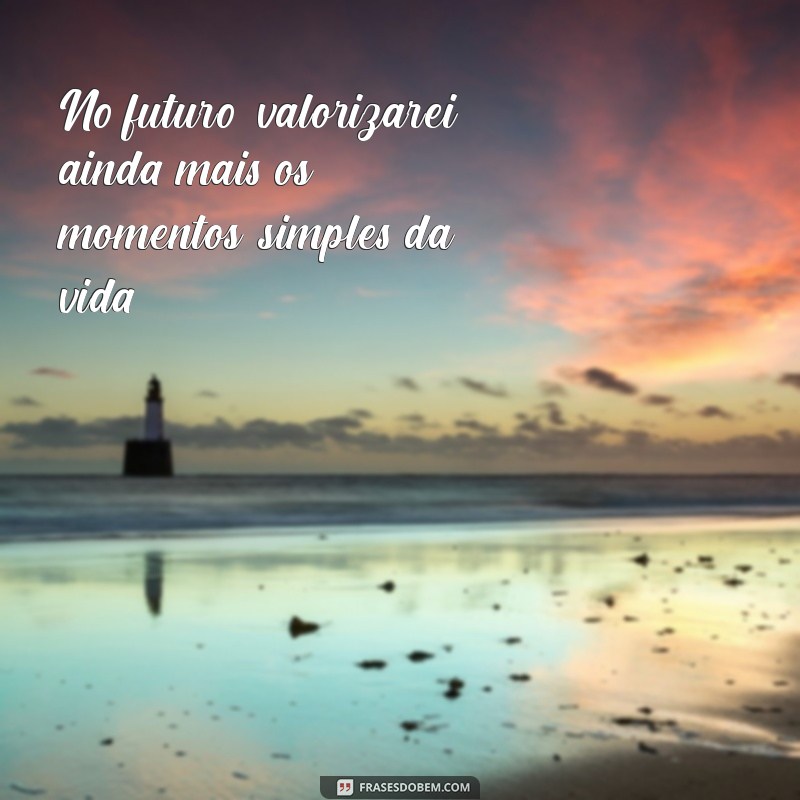 Frases Inspiradoras sobre o Futuro: Reflexões e Motivação para o Amanhã 