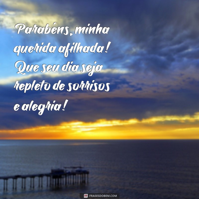 mensagem de aniversario para afilhada infantil Parabéns, minha querida afilhada! Que seu dia seja repleto de sorrisos e alegria!