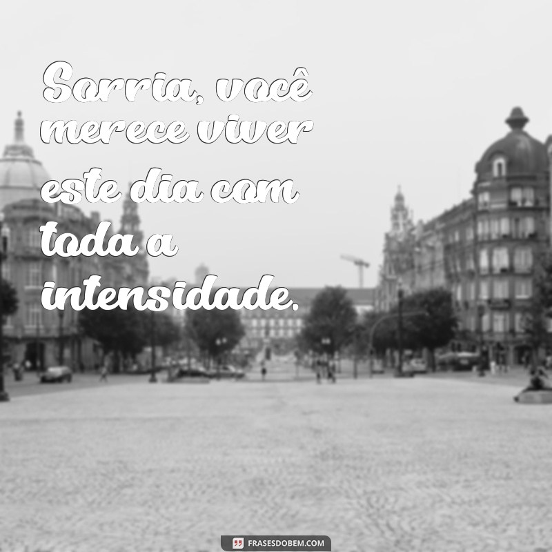 Frases Inspiradoras para Tornar Seu Dia Especial Inesquecível 