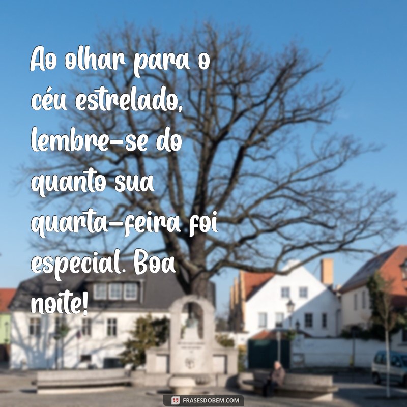 Mensagens de Boa Noite: Feliz Quarta-Feira para Inspirar Seu Descanso 