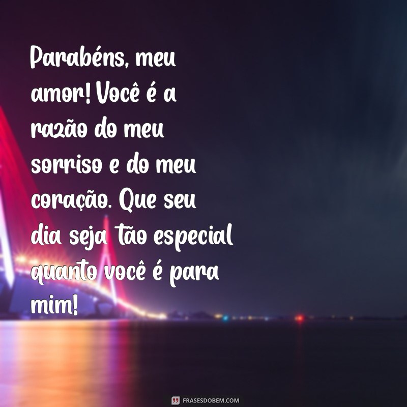 frases de parabens para marido Parabéns, meu amor! Você é a razão do meu sorriso e do meu coração. Que seu dia seja tão especial quanto você é para mim!