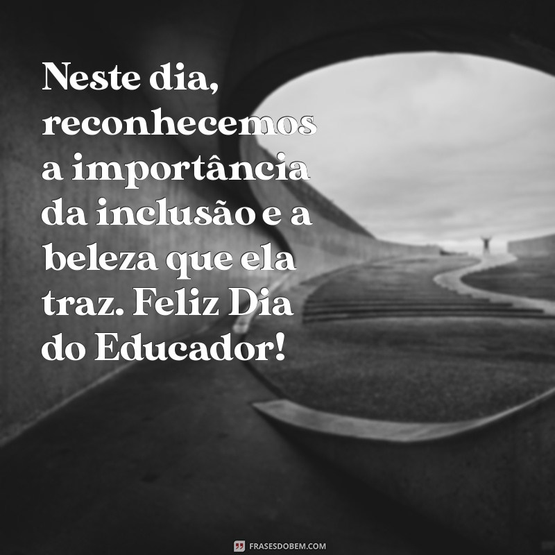 Mensagem Inspiradora para o Dia do Educador Especial: Celebrando a Inclusão e Dedicação 