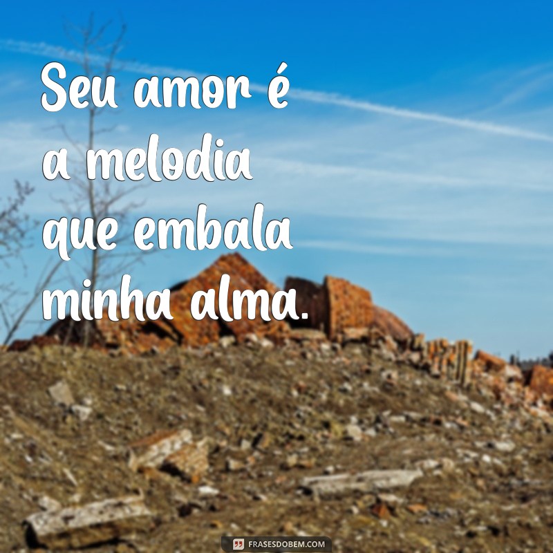 As Melhores Frases Bonitinhas para Encantar seu Namorado 