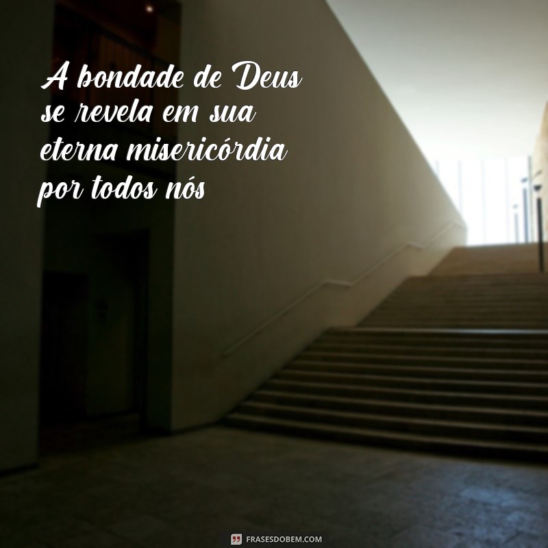 Frases Inspiradoras sobre a Misericórdia de Deus: Reflexões e Mensagens 