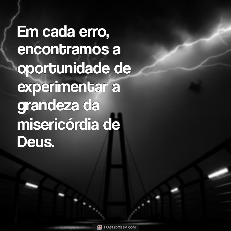 Frases Inspiradoras sobre a Misericórdia de Deus: Reflexões e Mensagens 