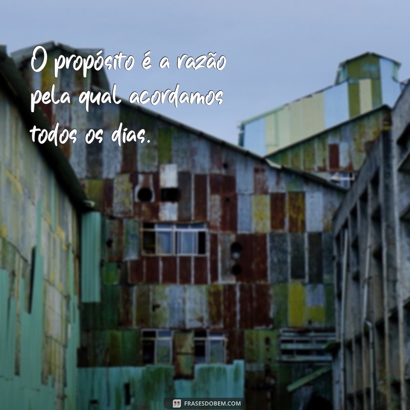 Descubra o Poder das Frases de Propósito para Transformar sua Vida 