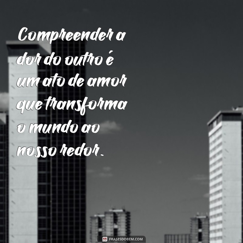 Frases Inspiradoras sobre Empatia para Conectar Corações 