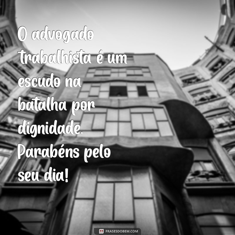 Dia do Advogado Trabalhista: Celebrando a Defesa dos Direitos dos Trabalhadores 