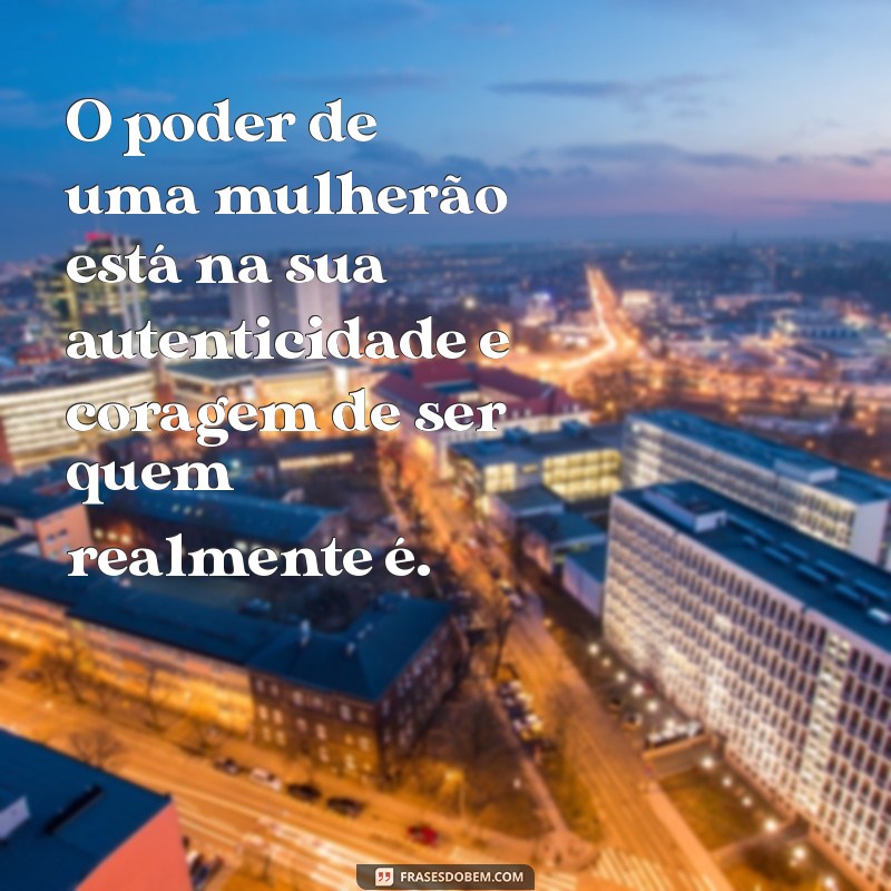 Frases Poderosas para Celebrar o Mulherão: Inspire Seus Status! 