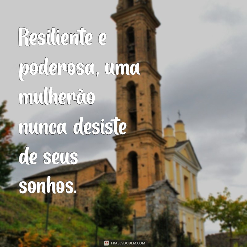 Frases Poderosas para Celebrar o Mulherão: Inspire Seus Status! 