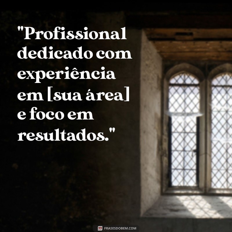 uma frases para colocar no currículo 