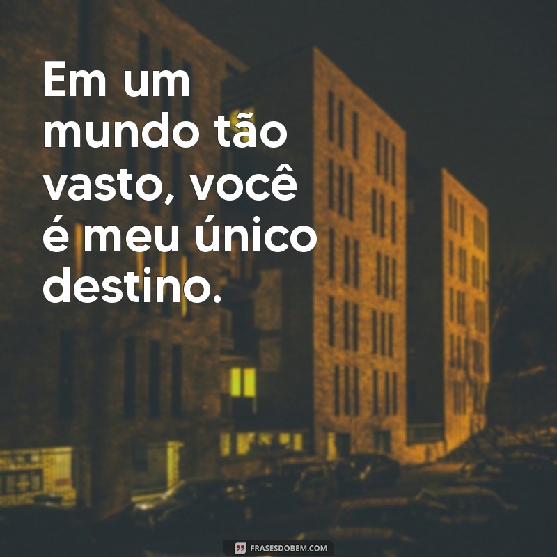 As Melhores Frases de Amor para Celebrar os Momentos da Vida 