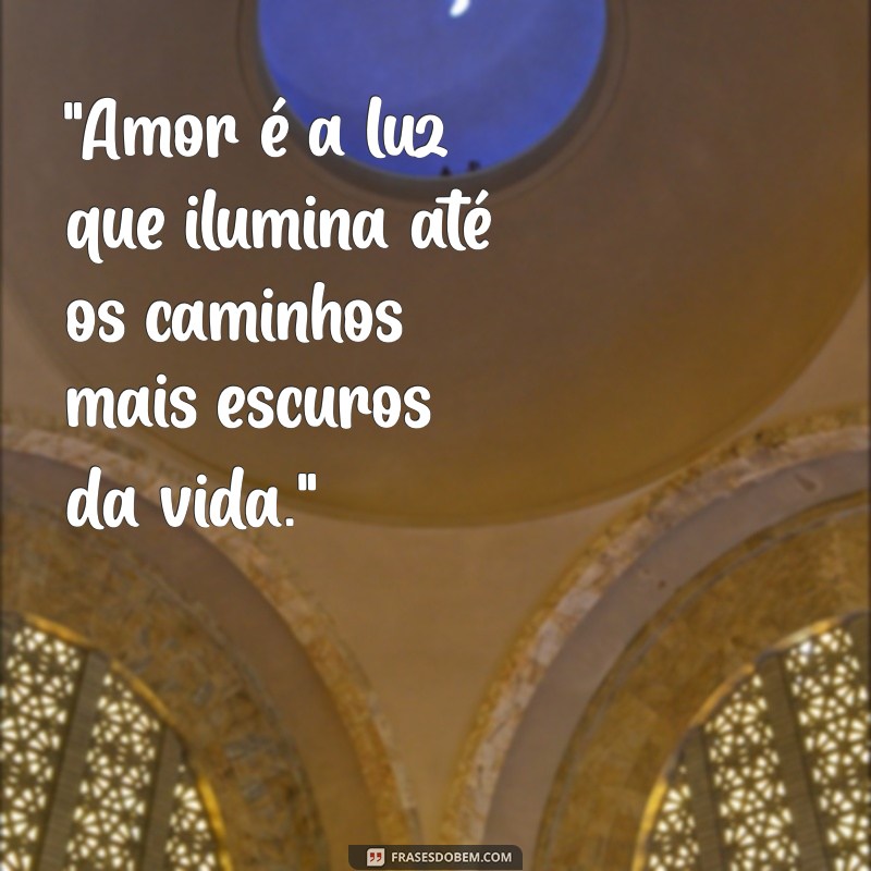 frases amor da vida 