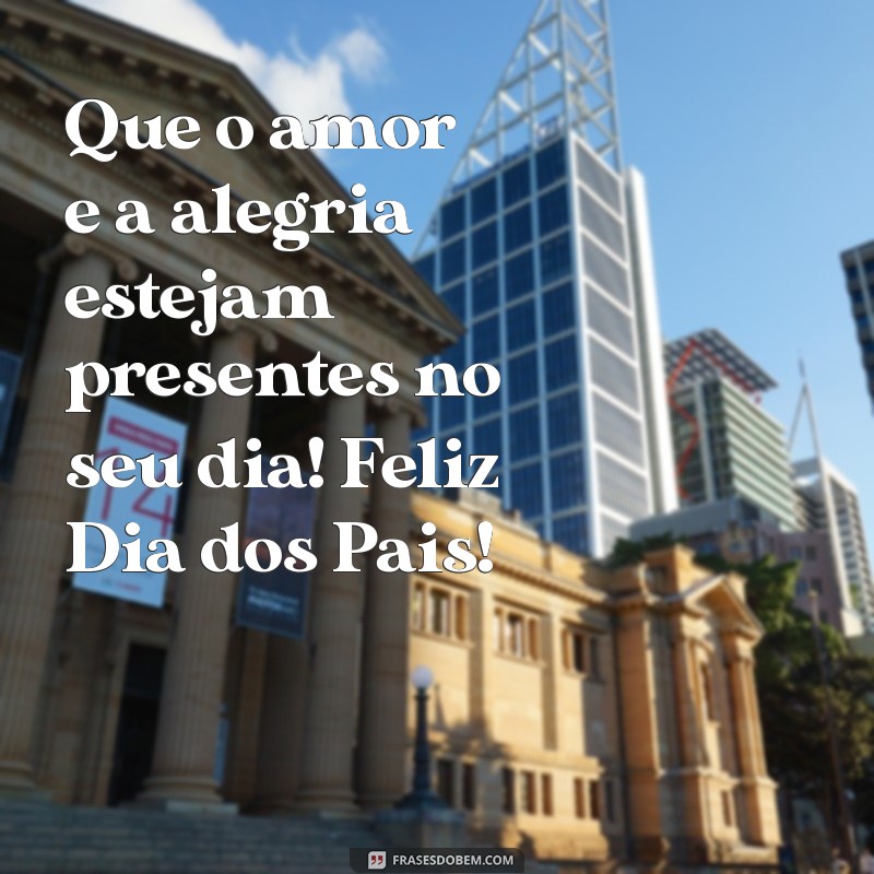 Imagens Inspiradoras para Celebrar o Dia dos Pais: Mensagens e Frases para Compartilhar 