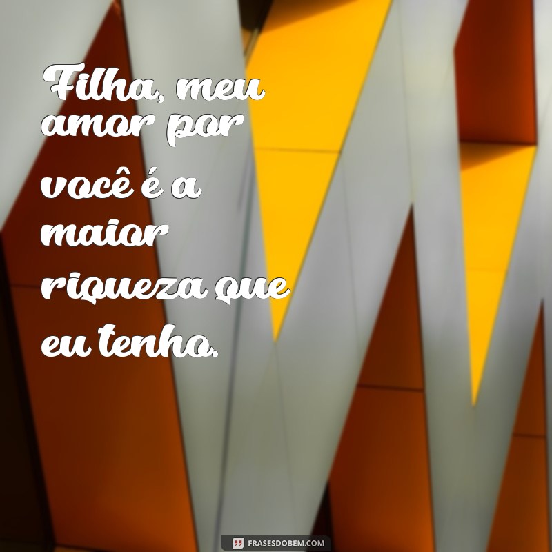 Filha, Papai Te Ama: Mensagens Emocionantes para Celebrar o Amor Paterno 