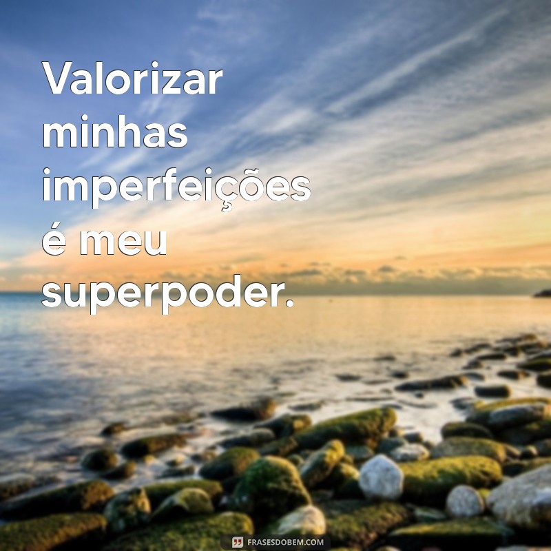 Imperfeita, mas Autêntica: A Beleza da Verdade em Cada Defeito 