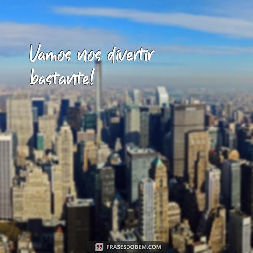 20 Frases Coleguinhas Perfeitas para Usar com Seus Amigos Vamos nos divertir bastante!