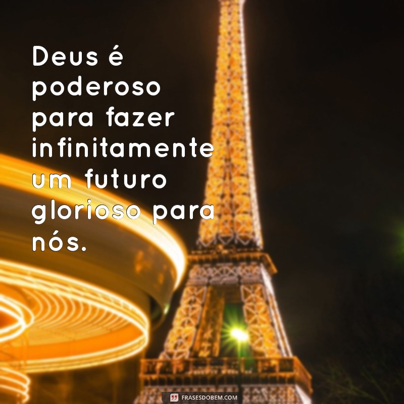 Descubra Como Deus é Poderoso para Fazer Infinitamente Mais em Sua Vida 