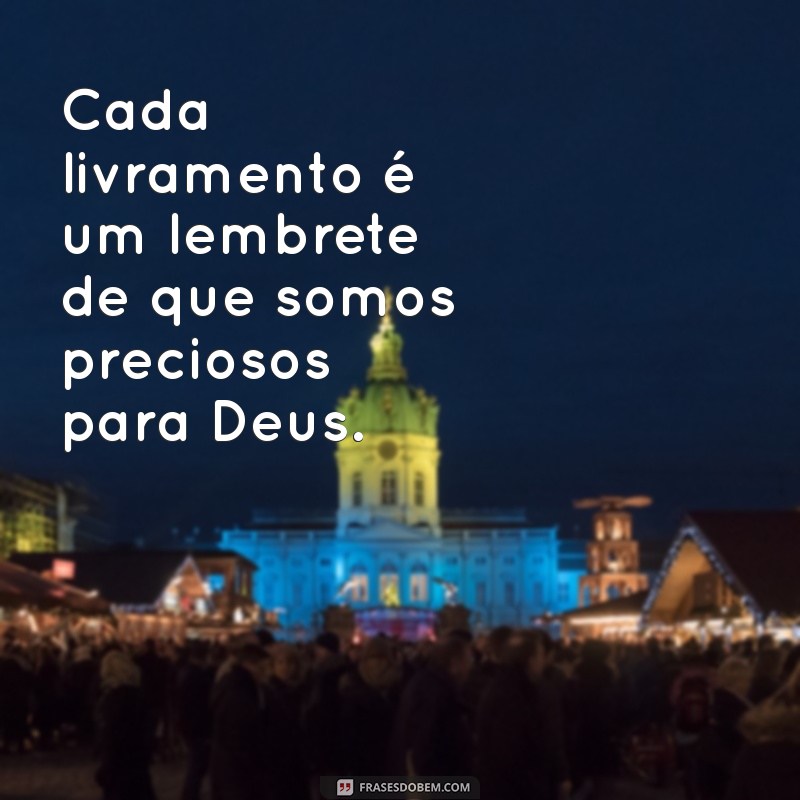 Frases Inspiradoras sobre os Livramentos de Deus: Reflexões e Esperança 