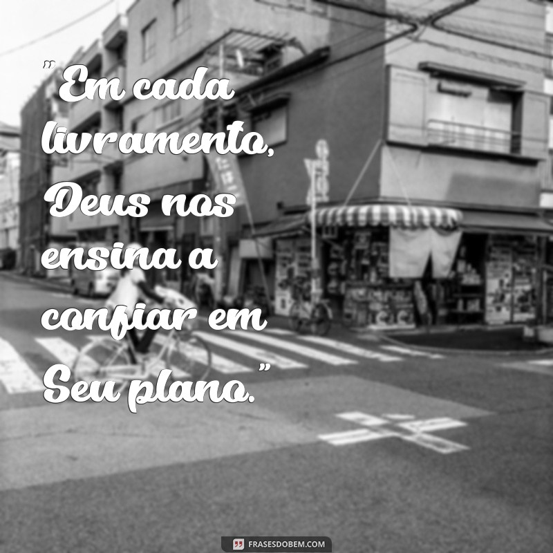 livramentos de deus frases 