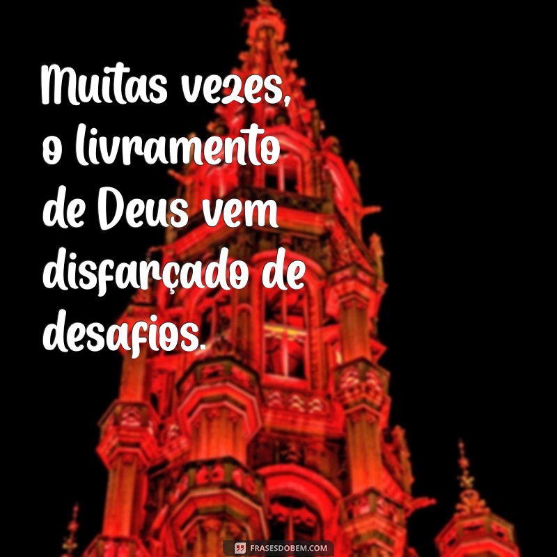 Frases Inspiradoras sobre os Livramentos de Deus: Reflexões e Esperança 