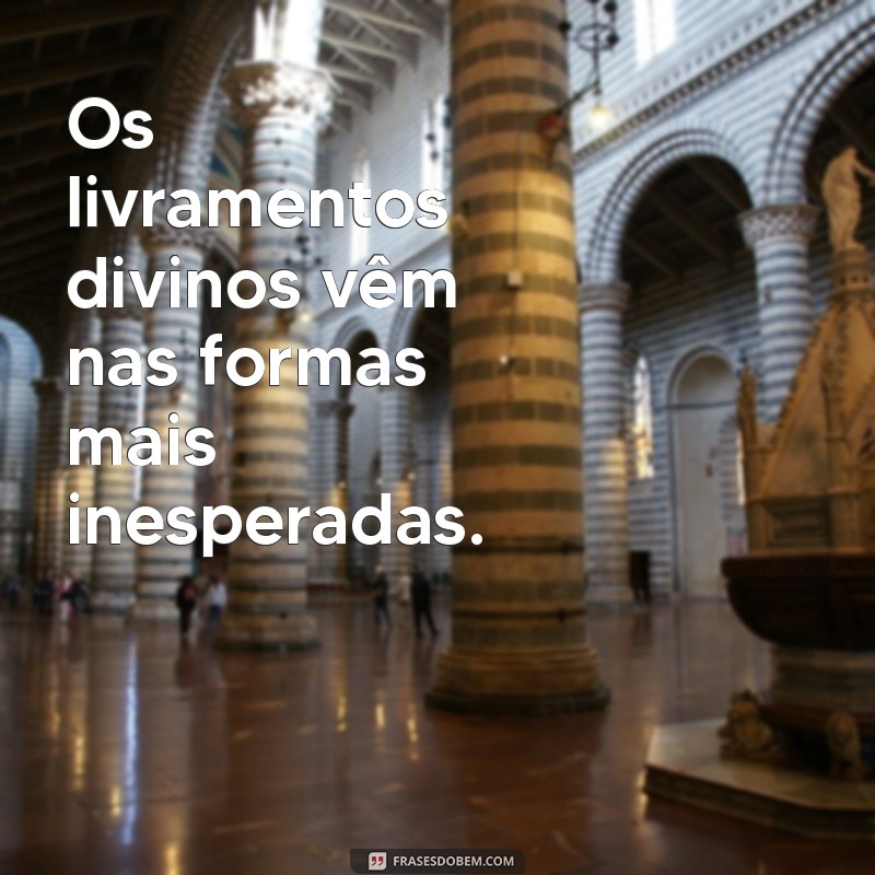 Frases Inspiradoras sobre os Livramentos de Deus: Reflexões e Esperança 