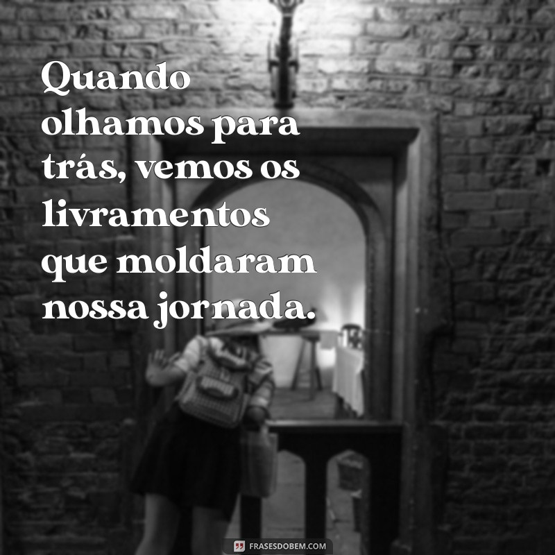 Frases Inspiradoras sobre os Livramentos de Deus: Reflexões e Esperança 