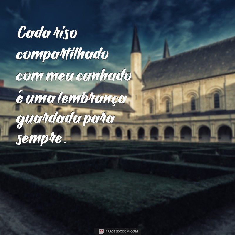 Frases Inspiradoras de Amizade entre Cunhados: Celebre laços especiais! 