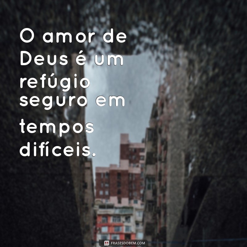 Fortaleça Sua Fé: Mensagens de Apoio e Esperança de Deus 