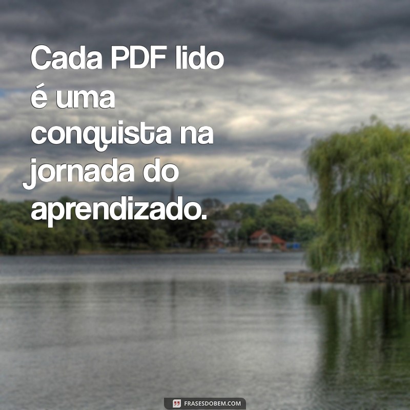 Descubra Frases Inspiradoras para Aprender a Ler PDF com Facilidade 