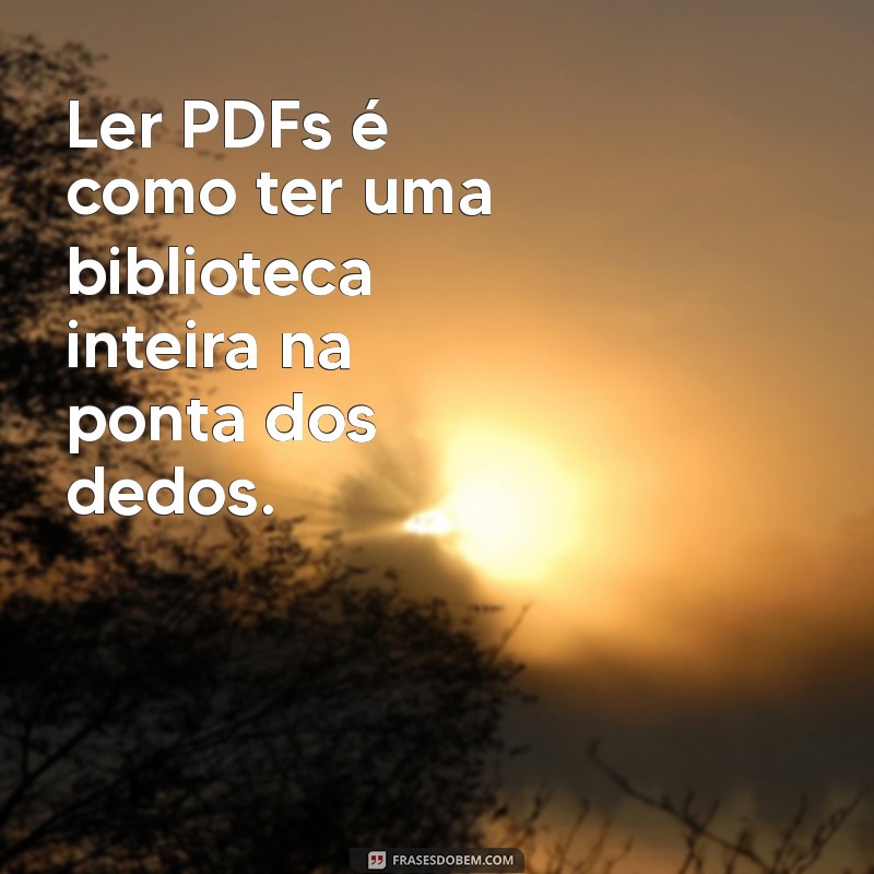 Descubra Frases Inspiradoras para Aprender a Ler PDF com Facilidade 