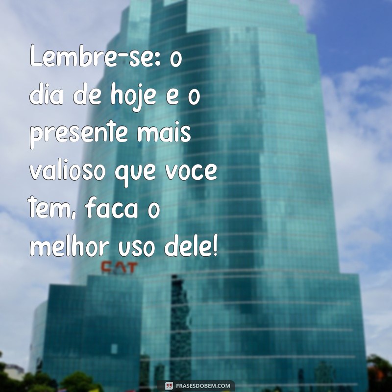 Descubra as melhores frases criativas para começar o dia com positividade 