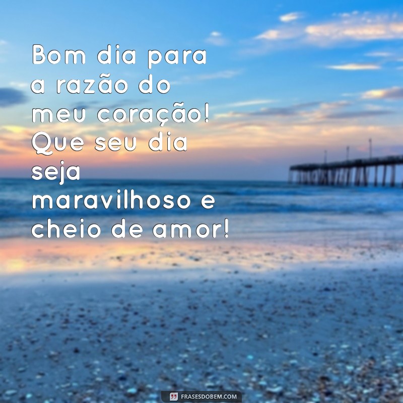 Mensagens de Bom Dia Apaixonadas para Encantar seu Amor 