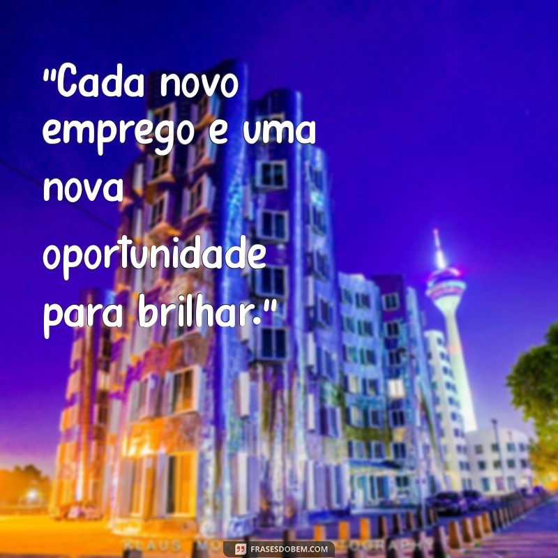 frases de emprego novo 