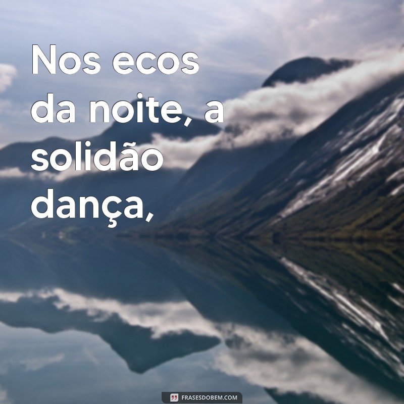 poema triste Nos ecos da noite, a solidão dança,